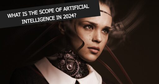 What is the scope of artificial intelligence in 2024?
