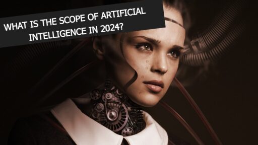 What is the scope of artificial intelligence in 2024?